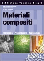 Materiali composti. Tecnologie, progettazione, applicazioni libro