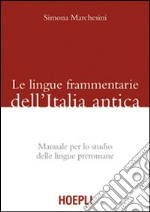 Le Lingue frammentarie dell'Italia antica. Manuale per lo studio delle lingue preromane