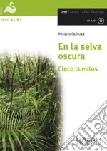 En la selva oscura. Cinco cuentos. Con CD-Audio libro