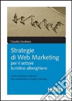 Strategie di Web Marketing per il settore turistico-alberghiero libro