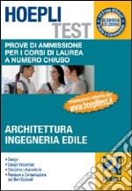 Hoepli test. Prove di ammissione per i corsi di laurea a numero chiuso. Vol. 2: Architettura, ingegneria edile libro