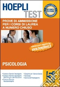 Hoepli test. Prove di ammissione per i corsi di laurea a numero chiuso. Vol. 5: Psicologia libro