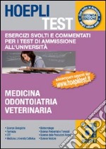 Hoepli test. Esercizi svolti e commentati per i test di amissione all'università. Vol. 6: Medicina, odontoiatria, veterinaria