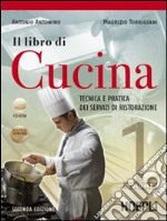 Il libro di cucina. Tecnica e pratica dei servizi di ristorazione. Per gli Ist. professionali alberghieri. Con CD-ROM libro