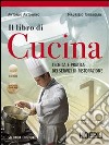 Il libro di cucina. Tecnica e pratica dei servizi di ristorazione. Per gli Ist. professionali alberghieri. Con CD-ROM libro