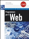 Programmare per il Web. HTML, CSS, JavaScript, VBScript, ASP, PHP libro