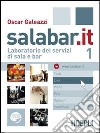 Salabar.it. Laboratorio dei servizi di sala e bar. Per gli Ist. professionali alberghieri. Con espansione online. Vol. 1 libro