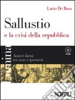 Lumina. Sallustio e la crisi della repubblica. Autori latini tra testi e ipertesti. Per i Licei e gli Ist. magistrali libro