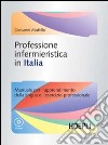 Professione infermieristica in Italia. Manuale per l'apprendimento della lingua e l'esercizio professionale. Con CD-ROM libro