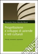 Progettazione e sviluppo delle aziende culturali. Principi, strumenti, esperienze