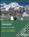 Trekking. Esplorare il mondo a piedi libro