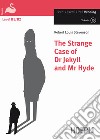 The Strange Case of Dr Jekyll and Mr Hyde. Con CD Audio libro