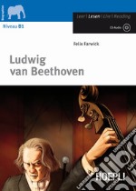 Ludwig Van Beethoven. Con CD-Audio