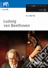 Ludwig Van Beethoven. Con CD-Audio libro di Farwick Felix