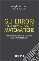 Gli errori nelle dimostrazioni matematiche. Imparare la matematica e la logica dagli errori (degli altri) libro