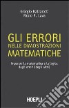 Gli errori nelle dimostrazioni matematiche. Imparare la matematica e la logica dagli errori (degli altri) libro