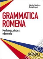 Grammatica romena. Morfologia, sintassi ed esercizi libro