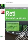 Reti. Domestiche e wireless libro