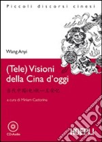 (Tele)visioni della Cina d'oggi. Con CD Audio libro