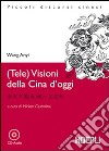 (Tele)visioni della Cina d'oggi. Con CD Audio libro