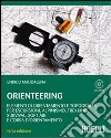 Orienteering. Elementi di orientamento e topografia per escursioni, alpinismo, trekking, survival, soft air e corsa d'orientamento. Con CD-ROM libro