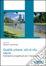 Qualità urbana, stili di vita, salute libro