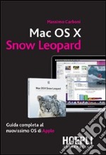 Mac OS X Snow Leopard. Guida completa al nuovissimo OS di Apple libro