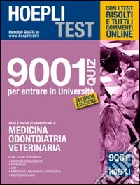 Hoepli test. 9001 quiz per entrare in università. Medicina, odontoiatria, veterinaria libro