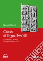 Corso di lingua swahili. Grammatica, esercizi, dialoghi, vocabolario. Con DVD-ROM libro