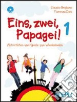 Eins; zwei; papagei. Per la Scuola media. Con CD Audio. Vol. 1 libro