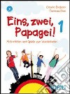 Eins; zwei; papagei. Per la Scuola media. Con CD Audio. Vol. 1 libro