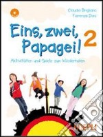 Eins; zwei; papagei. Per la Scuola media. Con CD Audio. Vol. 2 libro