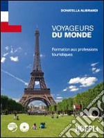 Voyageurs du monde. Formation aux professions touristiques. Ediz. bilingue