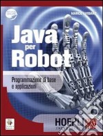 Java per robot. Programmazione di base e applicazioni. Per gli Ist. Tecnici e professionali. Con espansione online libro