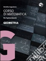 Corso di matematica. Geometria. Per il biennio delle Scuole superiori. Con espansione online libro