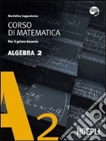 Corso di matematica. Algebra. Volume 2