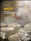 HACCP. Guida pratica al sistema di autocontrollo dall'implementazione alla gestione libro