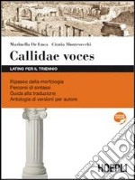 Callidae voces. Latino per il triennio. Per i Licei e gli Ist. magistrali. Con espansione online
