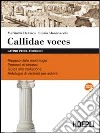 Callidae voces. Latino per il triennio. Per i Licei e gli Ist. magistrali. Con espansione online libro