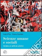 Scienze umane e sociali. Teoria e applicazioni libro