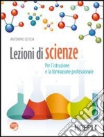 Lezioni di scienze. Per le Scuole superiori. Con espansione online libro