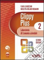 Clippy Plus. Laboratorio di economia aziendale. Per le Scuole superiori. Con CD-ROM. Con espansione online. Vol. 2 libro