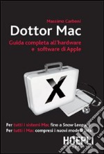 Dottor Mac. Guida completa all'hardware e software di Apple libro