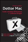 Dottor Mac. Guida completa all'hardware e software di Apple libro