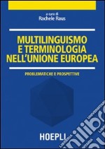 Multilinguismo e terminologia nell'Unione Europea. Problematiche e prospettive libro