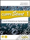 Clippy start. Informatica. Per il biennio delle Scuole superiori. Con CD-ROM. Con espansione online. Vol. 1 libro