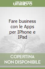 Fare business con le Apps per IPhone e IPad libro