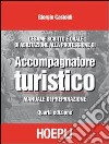 L'esame scritto e orale di abilitazione alla professione di accompagnatore turistico. Manuale di preparazione libro