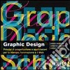 Graphic design. Principi di progettazione e applicazioni per la stampa, l'animazione e il Web libro