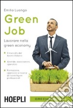 Green job. Lavorare nella green economy libro